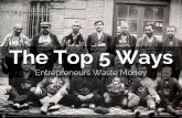 The Top 5 Ways Entrepreneurs Waste Money