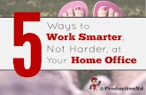 5 ways to work smarter at your home office