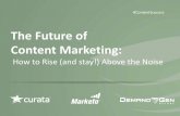 The Future of Content Marketing: How to Rise (and Stay!) Above the Noise