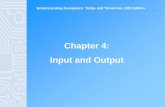 Understanding Computers: Today and Tomorrow, 13th Edition Chapter 4 - Input and Output