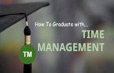 How To Graduate with: Time Management