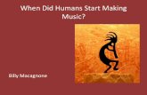 When Did Humans Start Making Music? by Billy Macagnone