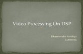 Video processing on dsp