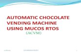 Automatic chocolate vending machine using mucos rtos ppt