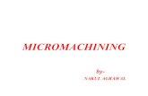 nakul agarwal   micromachining presentation
