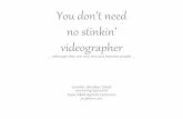 You don't need no stinkin' videographer