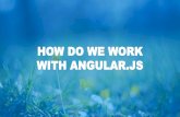 How do we work with Angular.js