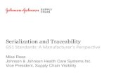 Session 2: Mike Rose, Johnson & Johnson / Serialization and Traceability GS1 Standards: A Manufacturer’s Perspective