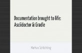 Documentation brought to life: Asciidoctor & Gradle (Greach 2015)