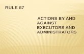 Rule 87 ACTIONS BY AND AGAINST EXECUTORS AND ADMINISTRATORS by valmonte
