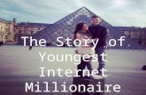 The Story of Youngest INTERNET MILLIONAIRE