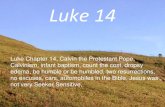 Luke 14, Calvinism, infant baptism, two resurrections, cars, Seeker Sensitive, Calvin the Protestant Pope, humble