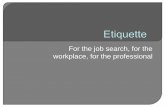 Etiquette for the job search, for the workplace, for the professional