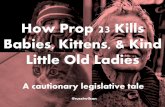How prop 23 kills babies kittens and old ladies