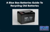 A Blue Box Batteries Guide To Recycling Old Batteries