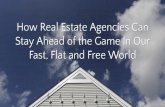 How Real Estate Agencies Can Stay Ahead of the Game In Our Fast, Flat and Free World