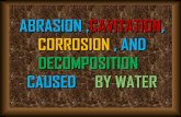 Abrasion, Cavitation, Corrossion and Decomposition-Caused by Water