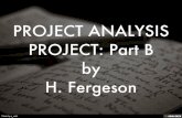 PROJECT ANALYSIS PROJECT: Part B by H. Fergeson
