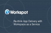 Re-Think App Delivery with Workspace as a Service