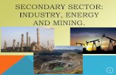 SECONDARY SECTOR: INDUSTRY, ENERGY, MINING.