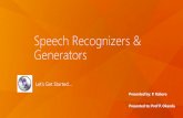 Speech recognizers & generators