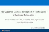 Peer supported learning development of teaching skills – a Cambridge collaboration - Kirstie Preest, Isla Kuhn, Catherine Reid & Ryan Cronin