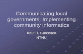 Communicating local governments: Implementing community informatics, Knut H. Sørensen, NTNU