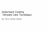 Underhand Casting (Straight Line Technique)