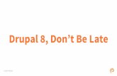 Drupal 8, Don’t Be Late (Enterprise Orgs, We’re Looking at You)