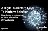 A Digital Marketer's Guide To Platform Selection