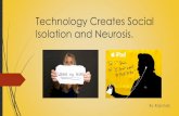 Technology creates social isolation and neurosis    social impact of technology