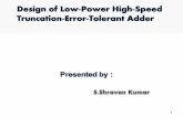 Design of Low-Power High-Speed  Truncation-Error-Tolerant Adder