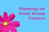 Planning for small group centers