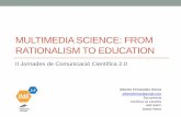 II Jornadas de Comunicación Científica 2.0 - Multimedia Science: from rationalism to education
