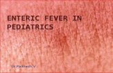 Enteric Fever in Pediatrics ( Typhoid )   Dr Padmesh