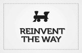 Reinvent the way.
