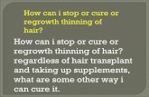 How can i stop or cure or regrowth thinning of hair?