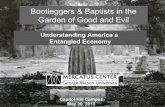 Bootleggers and Baptists in the Garden of Good and Evil: Understanding America’s Entangled Economy