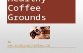 Healthy Coffee Grounds