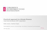 Practical approach to climate finance View from the donors: CIFF´s experience
