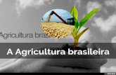A Agricultura brasileira