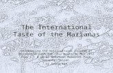 The international taste of the marianas