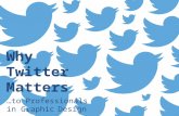 Why Twitter Matters... for Professionals in Graphic Design
