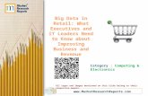 Big Data in Retail: What Executives and IT Leaders Need to Know about Improving Business and Revenue