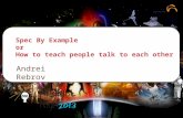 Spec By Example or How to teach people talk to each other