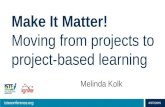 Make it Matter! Moving from Projects to PBL
