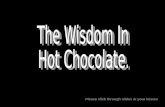 THE WISDOM IN HOT CHOCOLATE