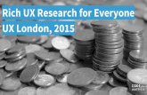 Rich UX Research for Everyone