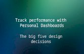 Designing Personal Dashboards  - your big 5 design decisions