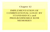 Digital Design: IMPLEMENTATION OF COMBINATIONAL LOGIC BY STANDARD ICs and PROGRAMMABLE ROM MEMORIES
